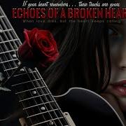 Echoes Of A Broken Heart