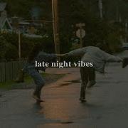 Late Night Vibes