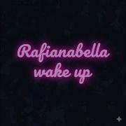 Wake Up Rafianabella