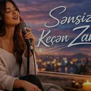 Sensiz Kecen Zaman Duygusal Qadin Vokal Mahni Yeni 2026 Indir