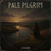 Pale Pilgrim Linger