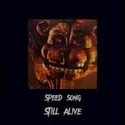 Still Alive Fnaf Speed Up