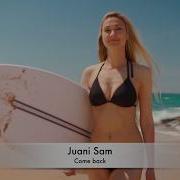 Juani Sam Come Back