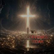 Where Forgiveness Began Oryn Etheria