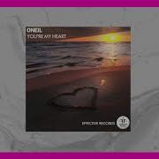 Oneil You Re My Heart