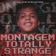 Montagem Totally Strange