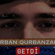 Qurban Qurbanzade Getdi