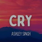Ashley Singh Cry