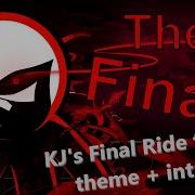 Kj Final Ride Theme