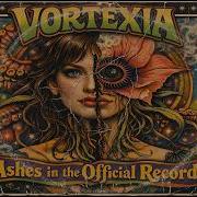 Vortexia Ashes In The Official Record Full Album