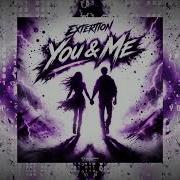 Extertion You And Me