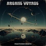 Arcane Voyage Fractured Orbits
