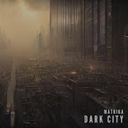 Dark City Matrika