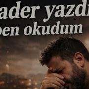 Kader Yazdı Ben Okudum