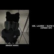 Slow Dance Mr Lambo Speed Up