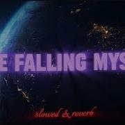 The Falling Mysts Slowed