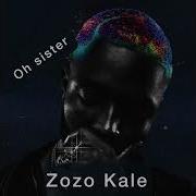 Zozo Kale Oh Sister