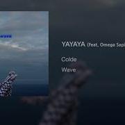 Colde Ft Omega Sapien Yayaya