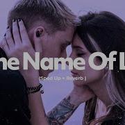 Name Of Love Speed Up