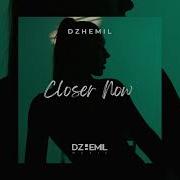 Dzhemil Closer Now Original Mix
