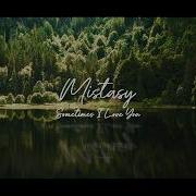 Mistasy Sometimes I Love You