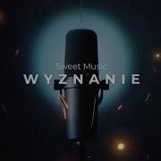 Sweet Music Wyznanie