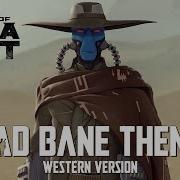 Cad Bane Theme Western Version