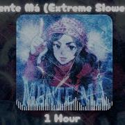 Mente Ma Mega Slowed 1 Hour