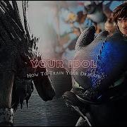 Httyd Your Idol