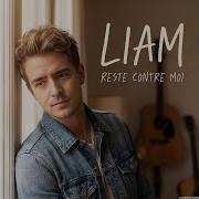 Liam Reste Contre Moi