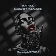 Matrick Naughty Pleasure