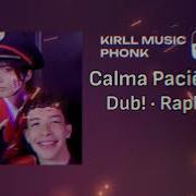 Calma Paciência Dub