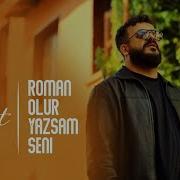 Roman Olur Yazsam Seni