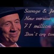 Savage Don T Cry Tonight John Es Remix