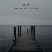 Every End Is A Beginning Jabarov