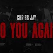 Chriss Jay Do You Again
