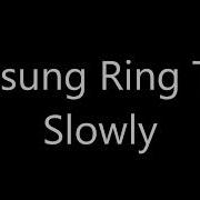 Slowly Samsung