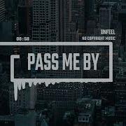 Pass Me By Unfeel