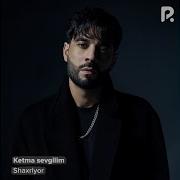 Shaxriyor Ketma Sevgilim