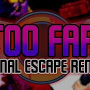 Too Far Final Escape