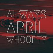 Always April Whoopty