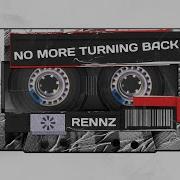 No More Turning Back Rennz