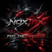 Feel The Darkness Noxtrx