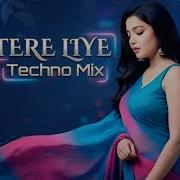 Tere Liye Techno Remix Abidpro
