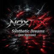 Synthetic Dreams Pre Version Noxtrx