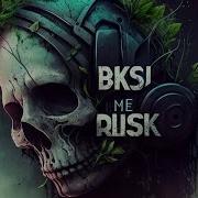 Bksi Me Rusk
