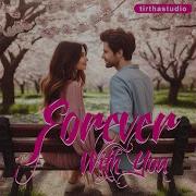Forever With You Tirthastudio Topic