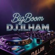 Big Boom Dj Ilham