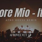 Amore Mio Italo Afro House Remix Afro Parti Vibes
