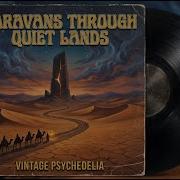 Caravans Through Quiet Lands